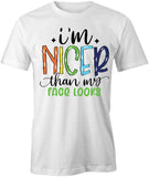 Nicer Than Face T-Shirt