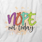 Nope Not Today T-Shirt