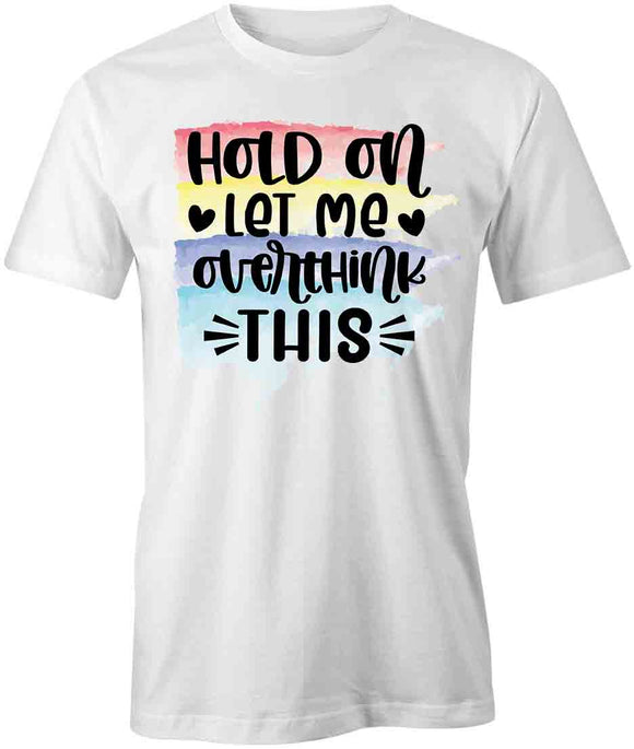 Overthink This T-Shirt
