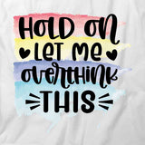 Overthink This T-Shirt