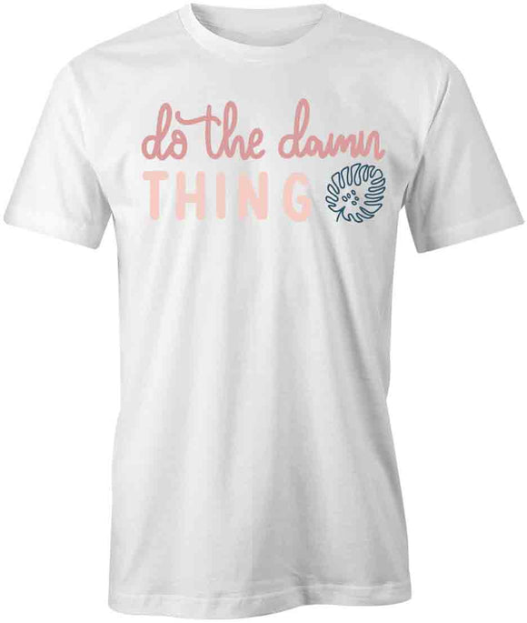 Do The Damn Thing T-Shirt