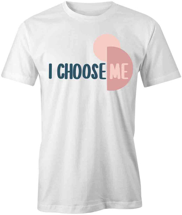 I Choose Me T-Shirt