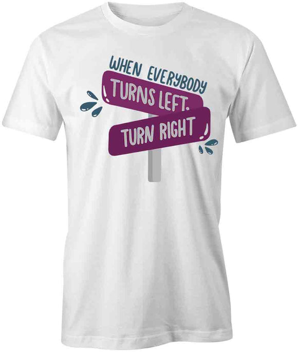 Turns Left Turn Right T-Shirt
