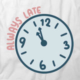 Always Late T-Shirt