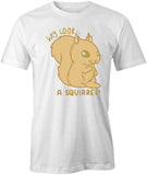 Look a Squirrel T-Shirt