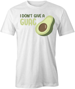 Don’t Give Guac T-Shirt