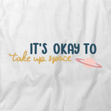 Take Up Space T-Shirt