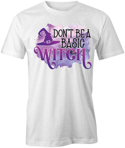 Don't Be Basic Witch T-Shirt