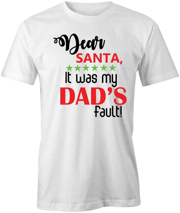 Dads Fault T-Shirt