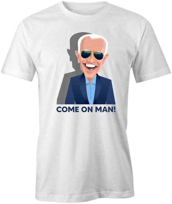Biden Come On Man T-Shirt