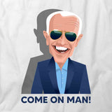 Biden Come On Man T-Shirt