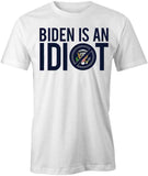 Biden Is An Idiot T-Shirt