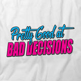 Bad Decisions T-Shirt