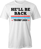 He'll Be Back T-Shirt