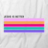 Jesus Better T-Shirt