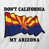 Don't CA My AZ T-Shirt