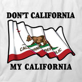 Don't CA My CA T-Shirt