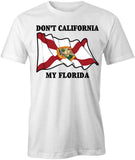 Don't CA My FL T-Shirt