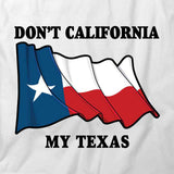Don't CA My TX T-Shirt