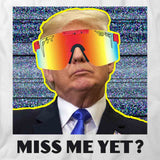 Trump Miss Me Yet T-Shirt