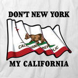 Don't NY My CA T-Shirt