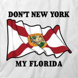 Don't NY My FL T-Shirt
