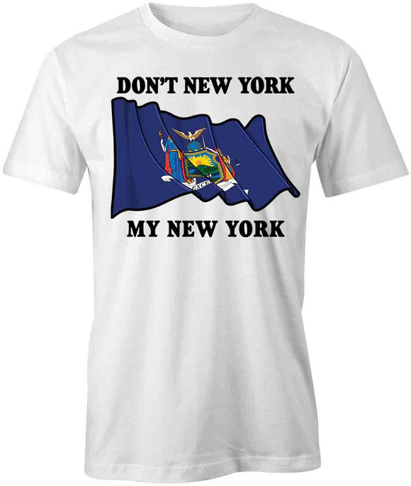 Don't NY My NY T-Shirt
