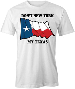 Don't NY My TX T-Shirt