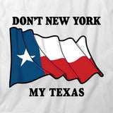 Don't NY My TX T-Shirt