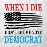 Don't Let Me Vote Democrat T-Shirt