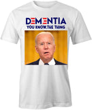 Biden Dementia T-Shirt