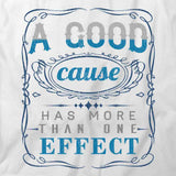 A Good Cause Has T-Shirt