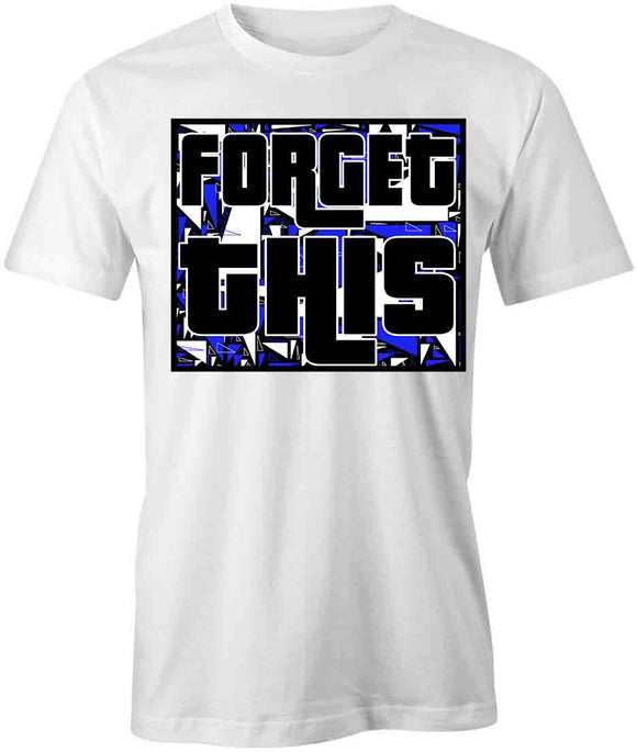 Forget This T-Shirt