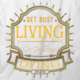 Get Busy Living T-Shirt