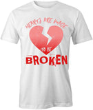 Hearts Are Made To Be Broken T-Shirt