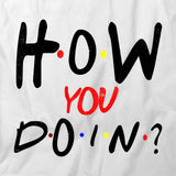 How You Doin T-Shirt