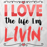 I Love The Life I'm Livin T-Shirt