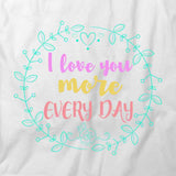 I Love You More Every Day T-Shirt