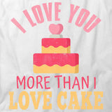 I Love You More T-Shirt