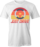 Just Drive T-Shirt