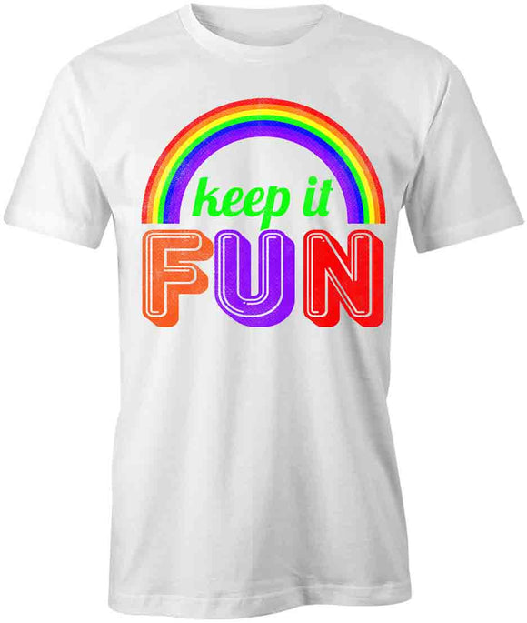 Keep It Fun T-Shirt