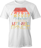 Let's Just Dance T-Shirt