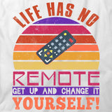 Life Has No Remote T-Shirt