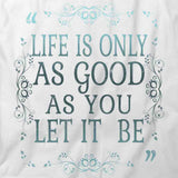 Life Is Only As Good As T-Shirt