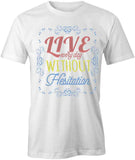 Live Every Day Without Hesitation T-Shirt