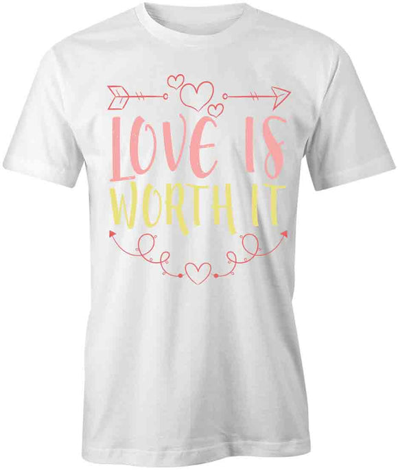 Love Is Worth It T-Shirt