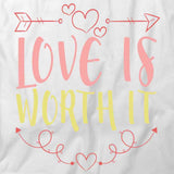 Love Is Worth It T-Shirt