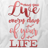 May You Live Every Day T-Shirt