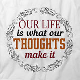 Our Life Is What T-Shirt