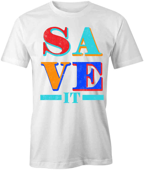 Save It T-Shirt